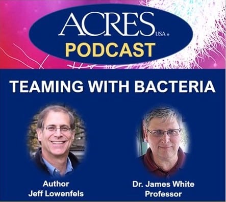 Tractor Time 68: Dr. James White, Jeff Lowenfels, and Laura Decker on Soil Microbiology