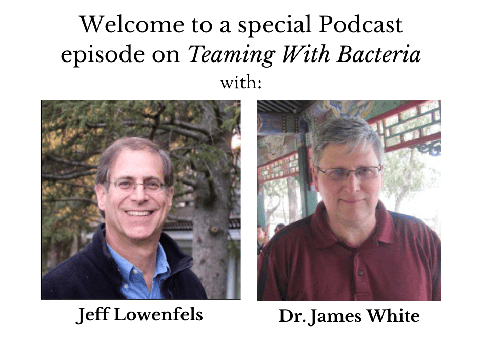 Special Podcast Episode: ‘Teaming With’ Jeff Lowenfels and Dr. James White